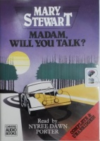 Madam, Will You Talk? written by Mary Stewart performed by Nyree Dawn Porter on Cassette (Unabridged)